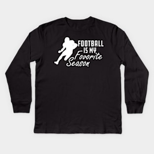 Football Is My Favorite Season Kids Long Sleeve T-Shirt